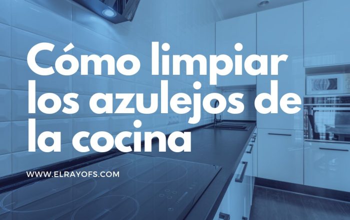 cómo limpiar los azulejos de la cocina